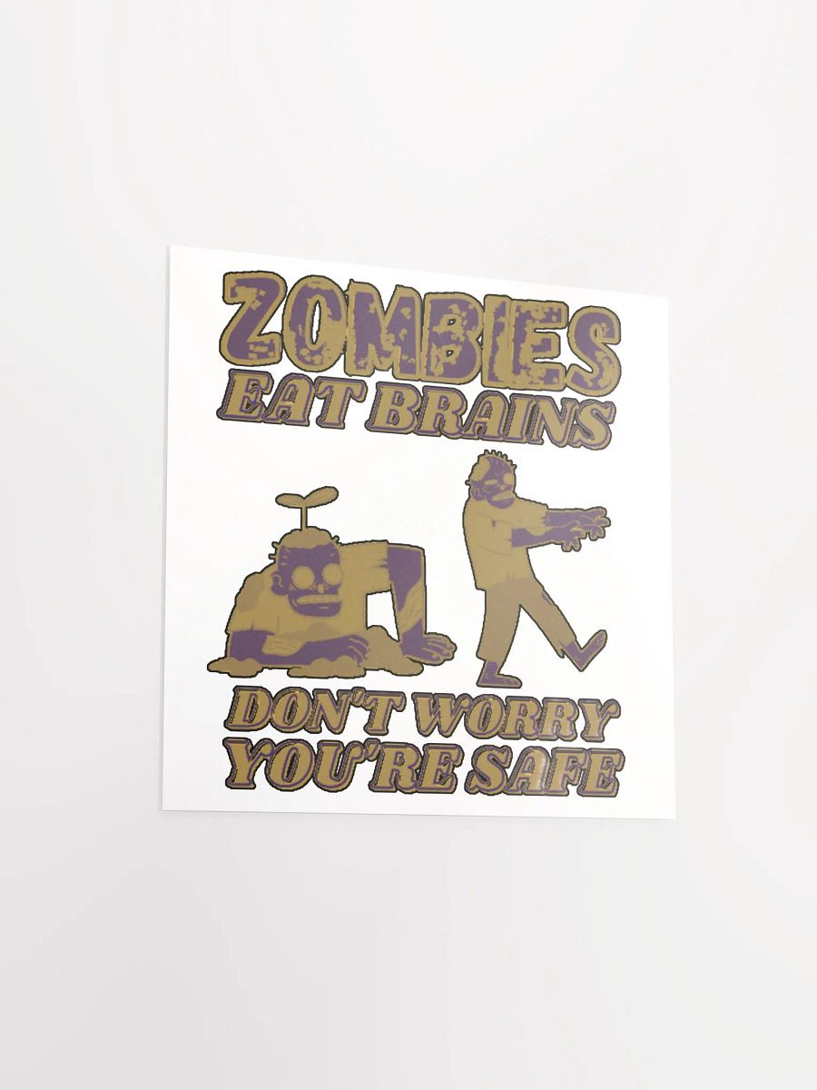 ZOMBIES EAT BRAINS, DON'T WORRY, YOU'RE SAFE product image (11)