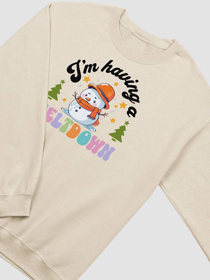 I’m Having a Meltdown Sweatshirt 🎄❄️ product image (1)