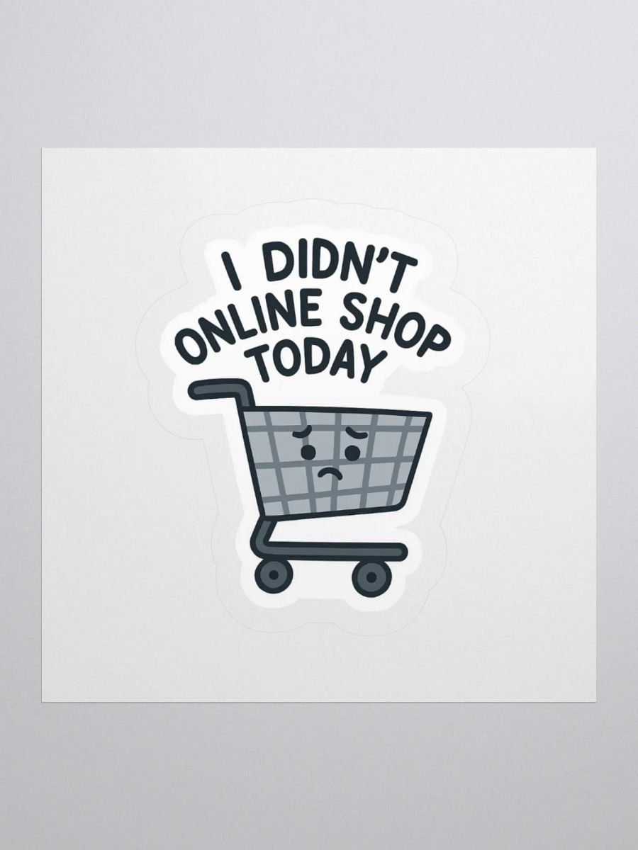 “I Didn’t Online Shop Today” Sticker product image (1)