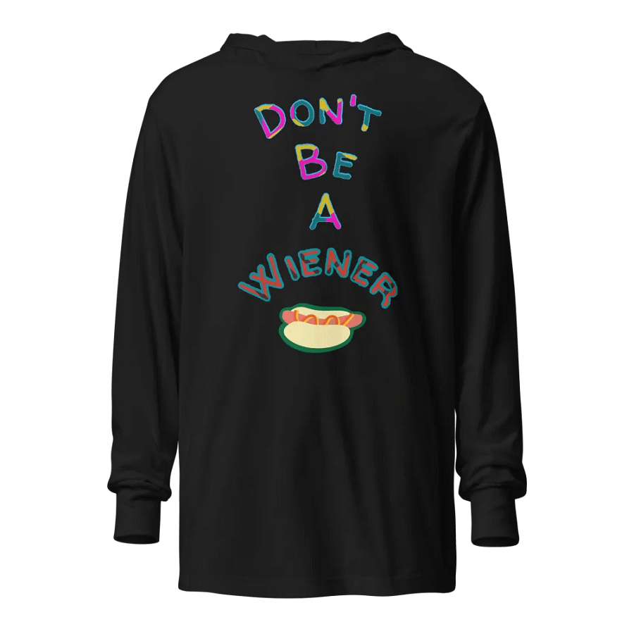Don't be a Wiener long sleeve w/ hood product image (1)