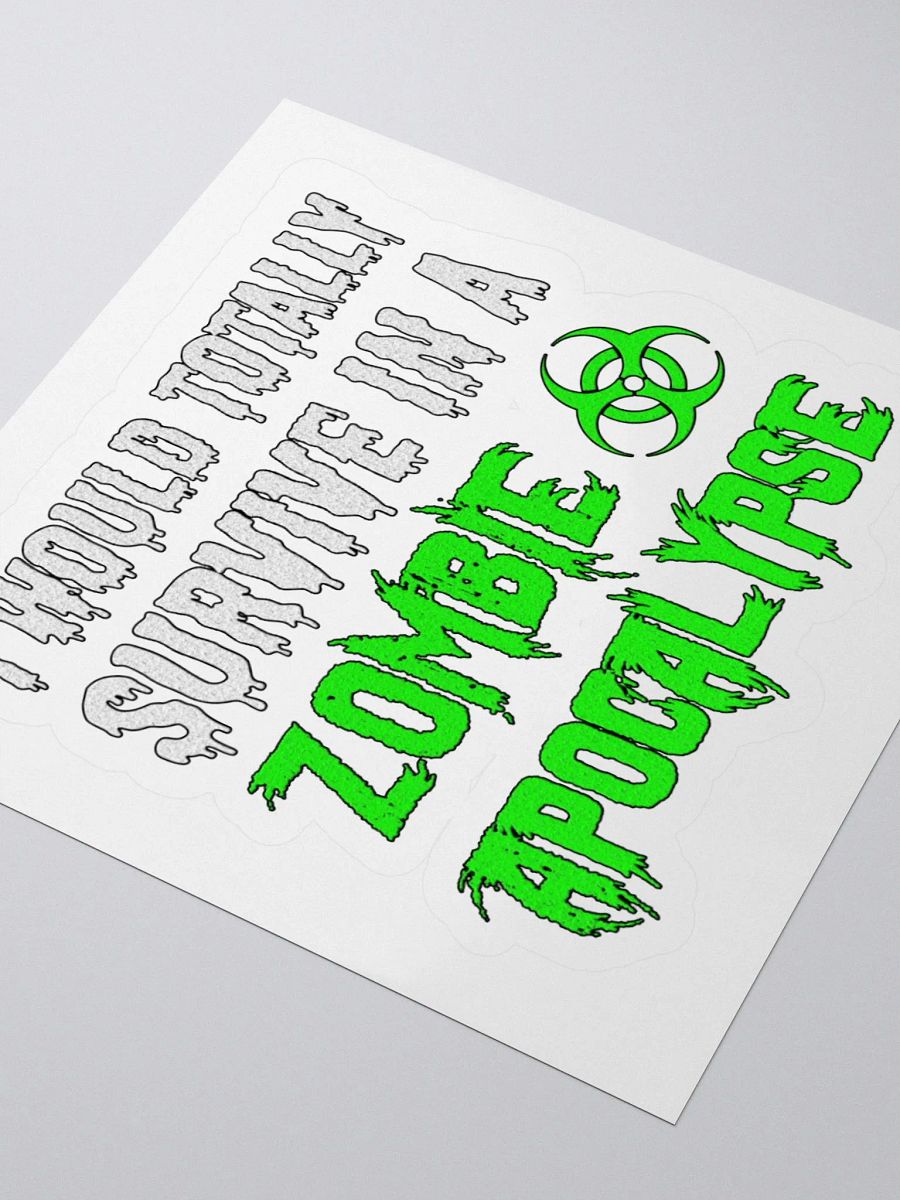 I Would Totally Survive In A Zombie Apocalypse Sticker product image (3)
