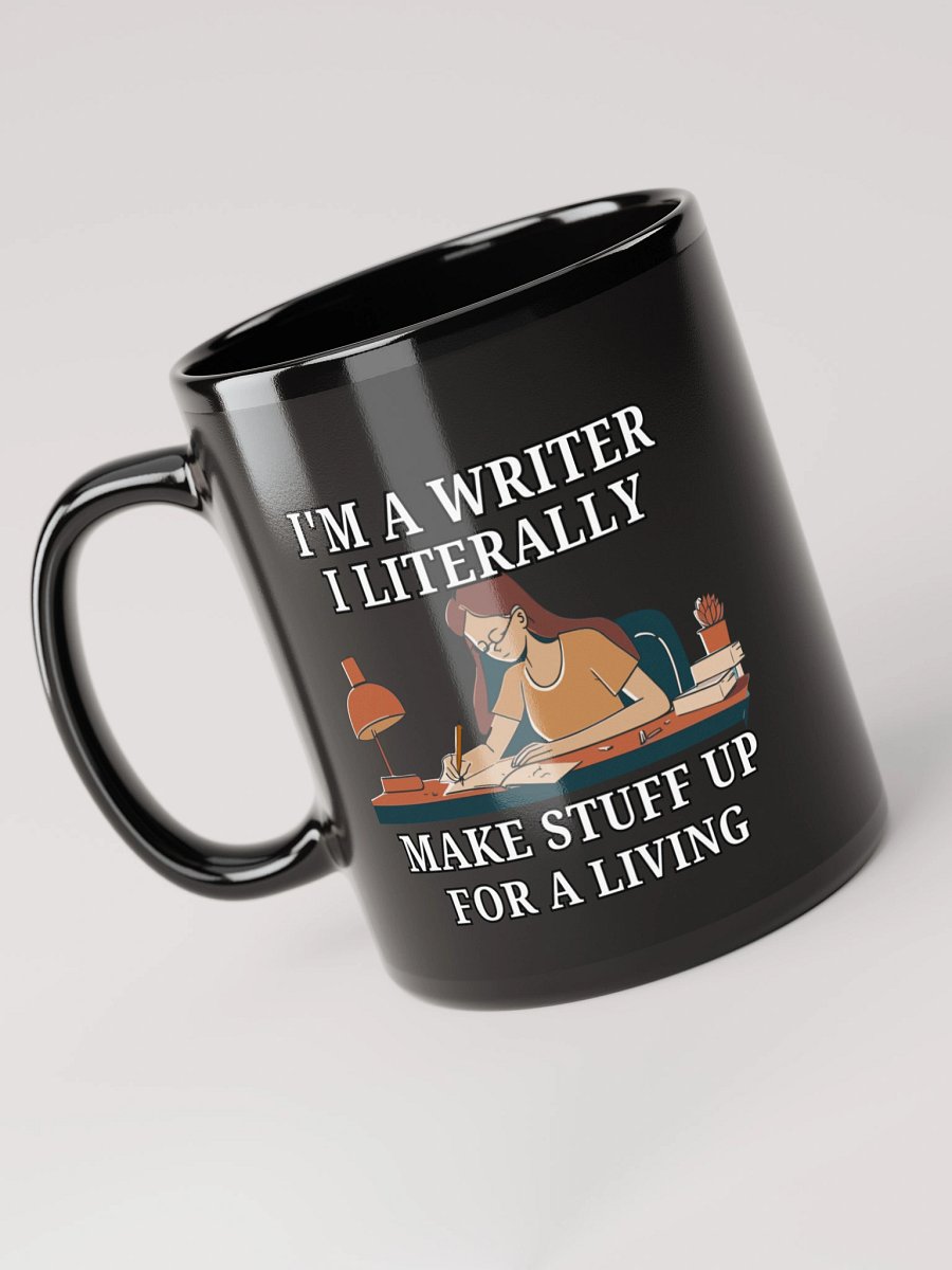 I'm a Writer: I Make Stuff Up Mug product image (6)