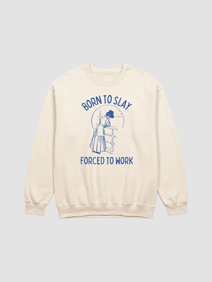 Born to slay forced to work Crewneck product image (1)