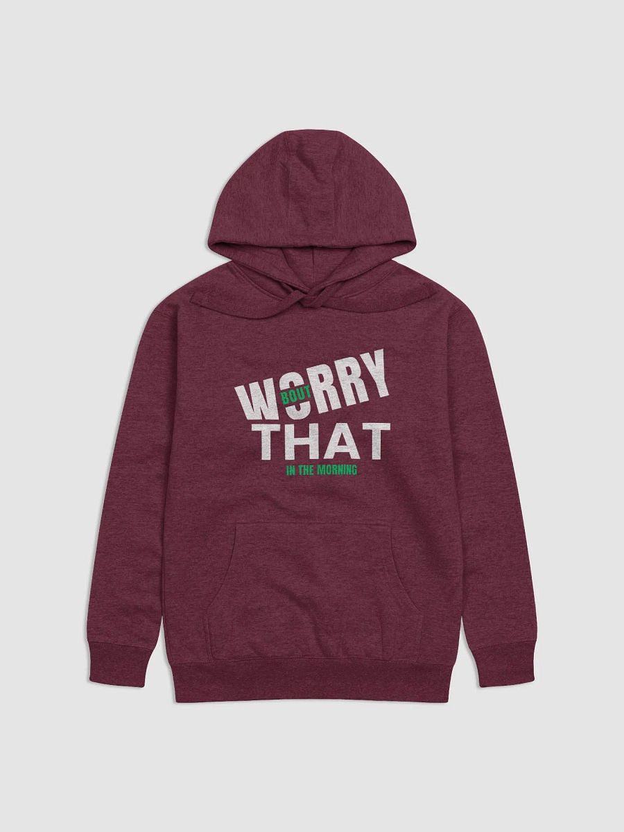 Worry Bout That (In the Morning) - Hoodie product image (3)