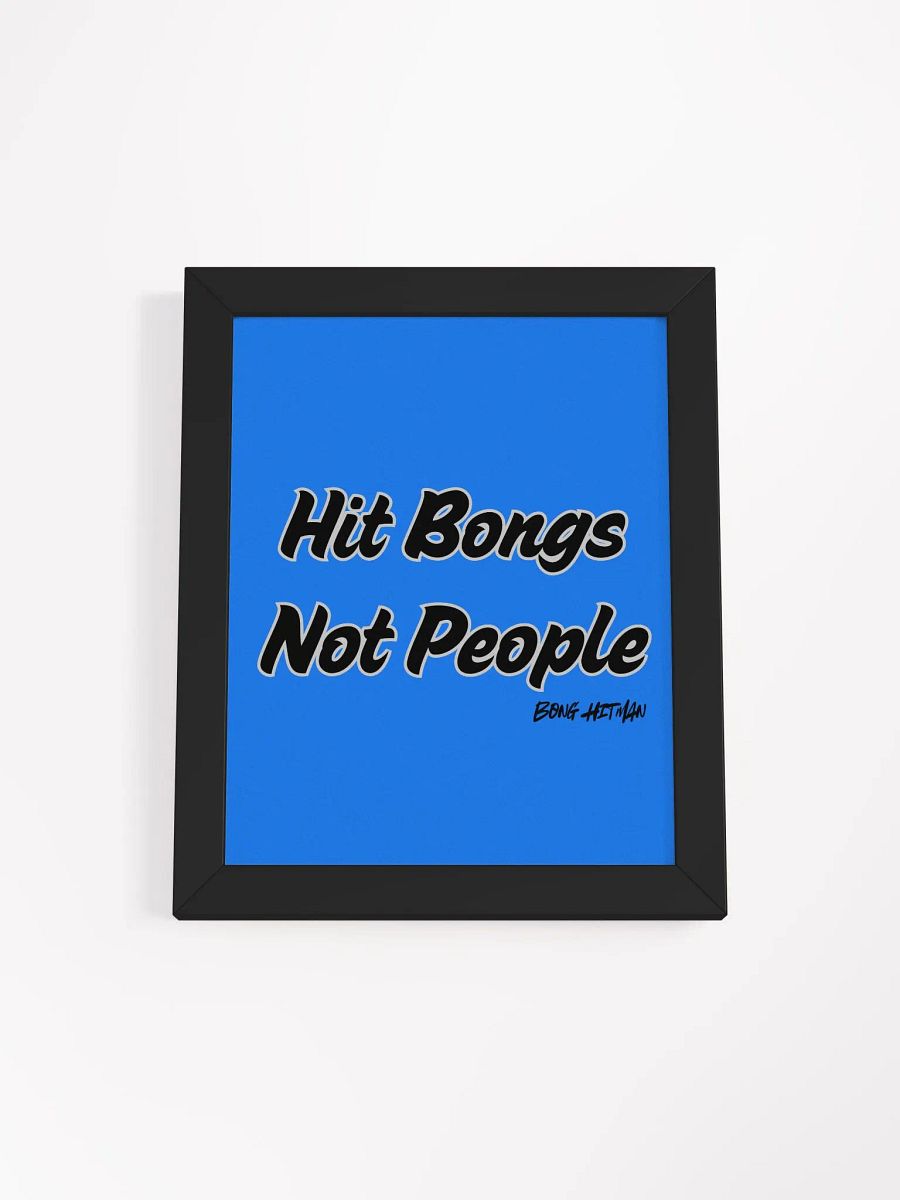 Hit Bongs Not People Matte Poster product image (15)
