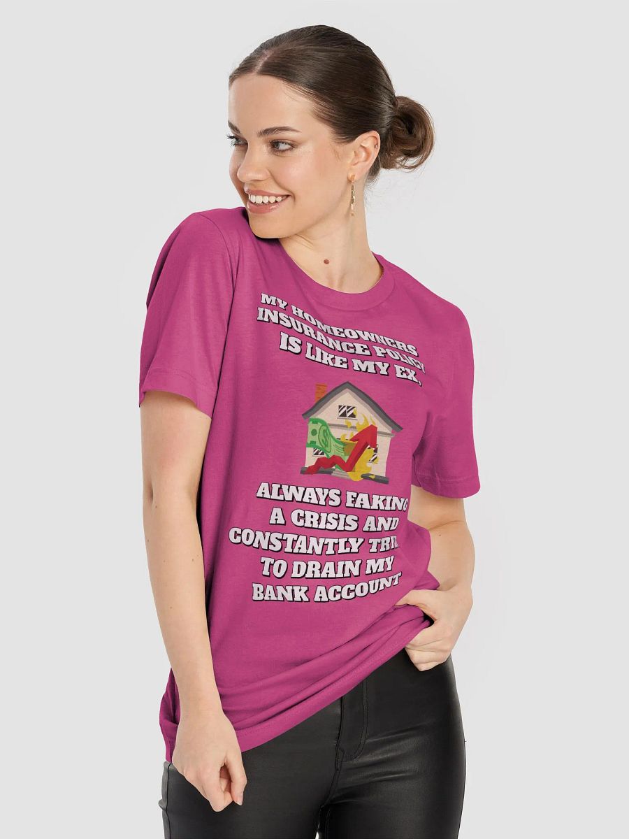 My Homeowners Insurance Policy Is Like My Ex - Funny T-shirt product image (45)