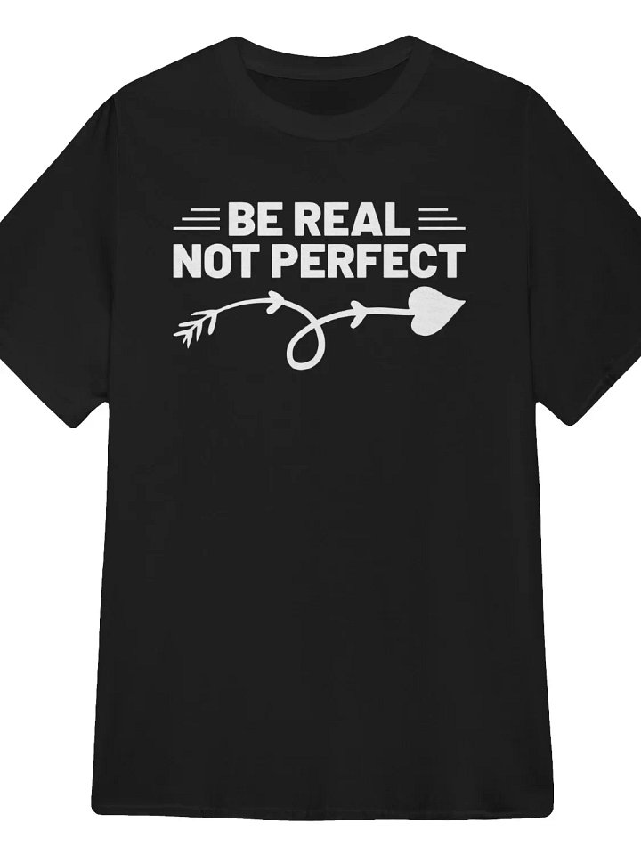 Be Real, Not Perfect T-Shirt product image (1)