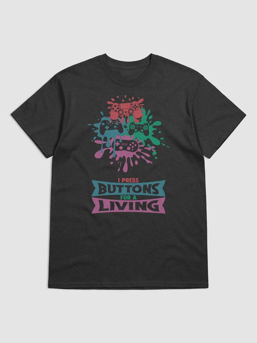"I Press Buttons for a Living" Funny Paint Splatter Gamer T-Shirt product image (2)