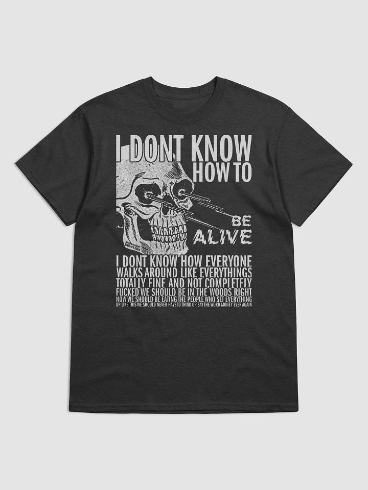 I DONT KNOW HOW TO BE ALIVE product image (1)