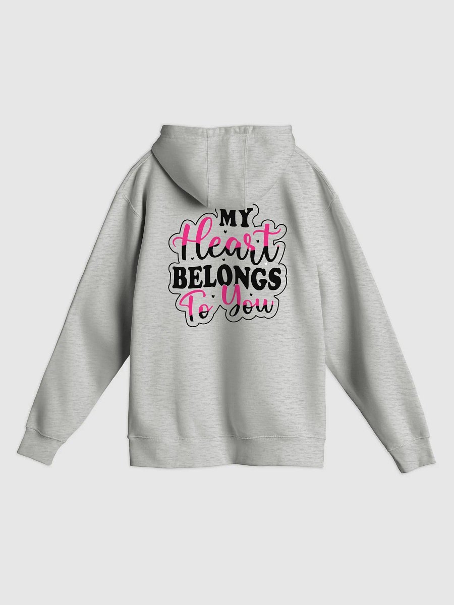 My Heart Belongs To You Pullover Hoodie (Back Only, Black Text) product image (3)