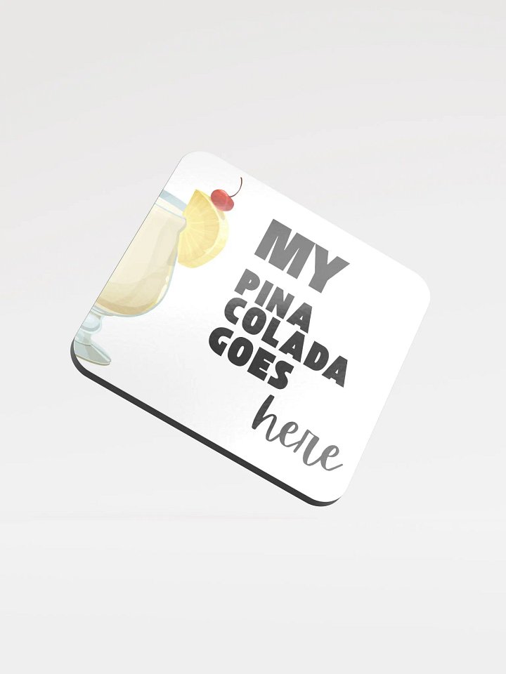 My Pina Colada Goes Here Glossed Cork Coaster product image (1)