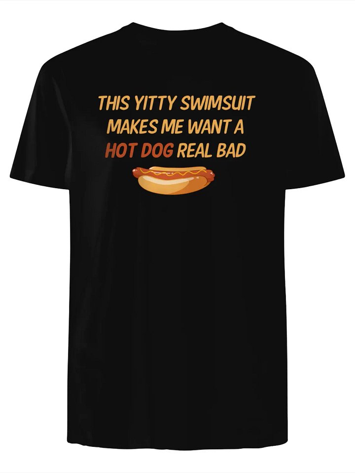 This Yitty Swimsuit Makes Me Want a Hot Dog Real Bad T-Shirt product image (1)