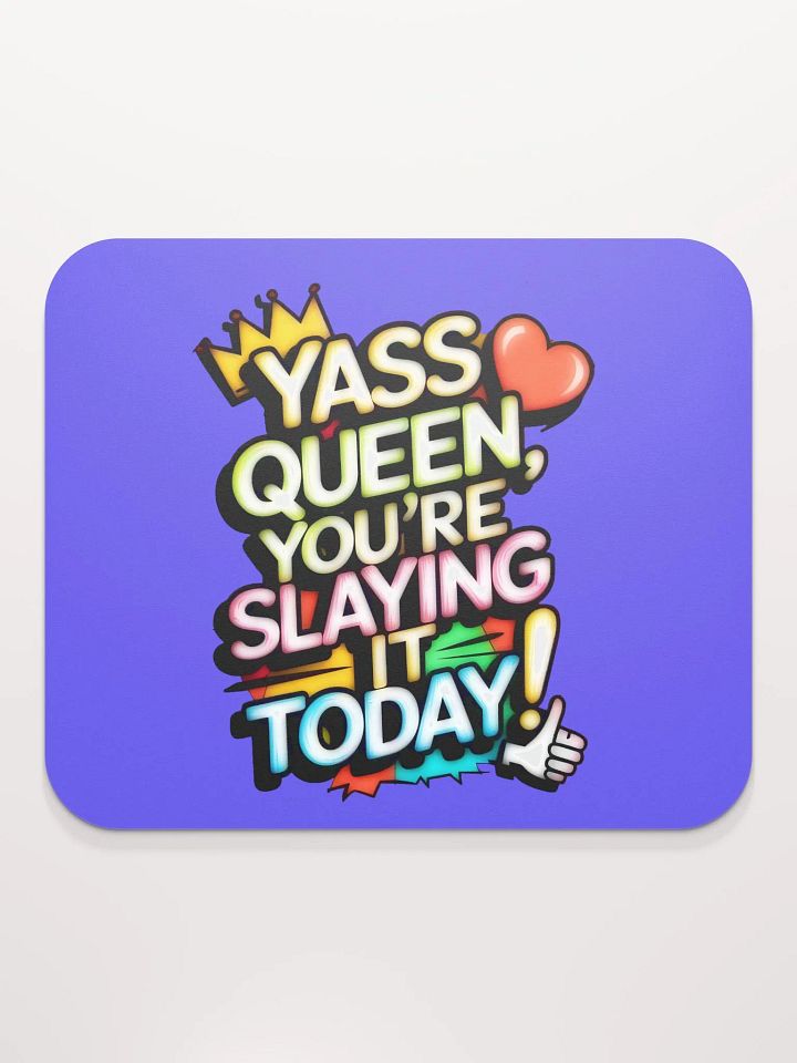Yass Queen You're Slaying It Today! (H003) product image (2)
