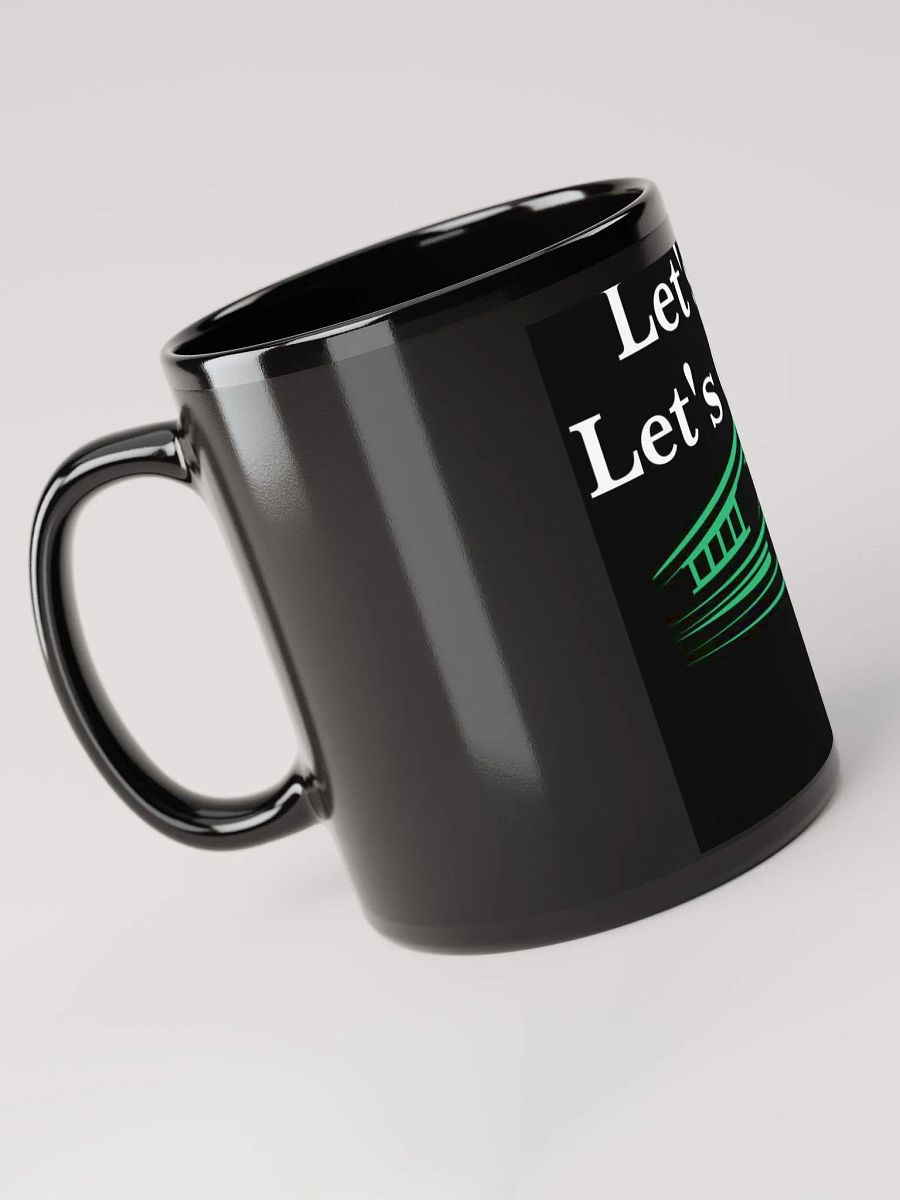 Let's Go Let's Grow Black Glossy Coffee mug 11 and 15 oz product image (6)