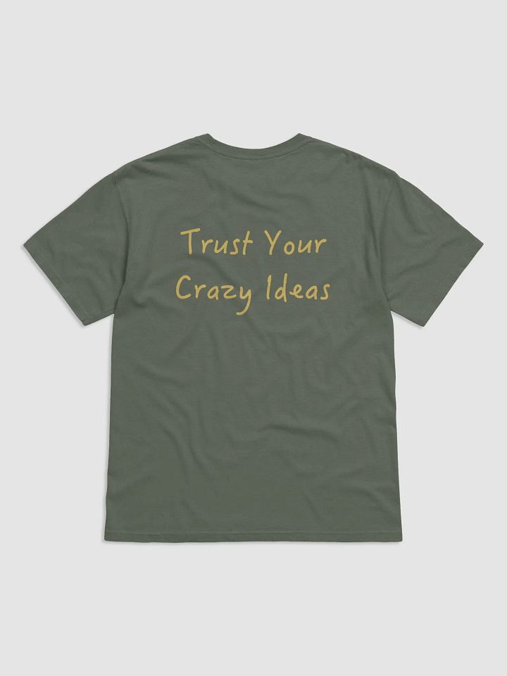 “Trust Your Crazy Ideas” T-Shirt – Olive Edition product image (2)