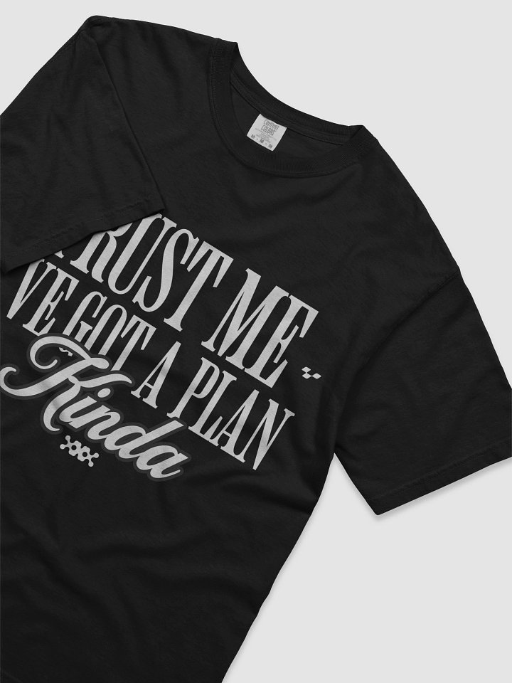 Kinda Got A Plan Cursive Comfort Tee product image (2)