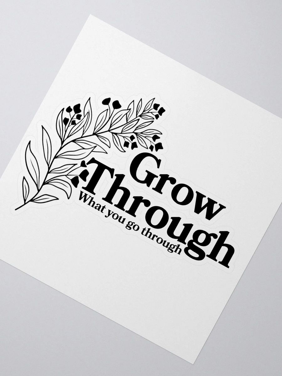 Grow Through What You Go Through Sticker product image (2)