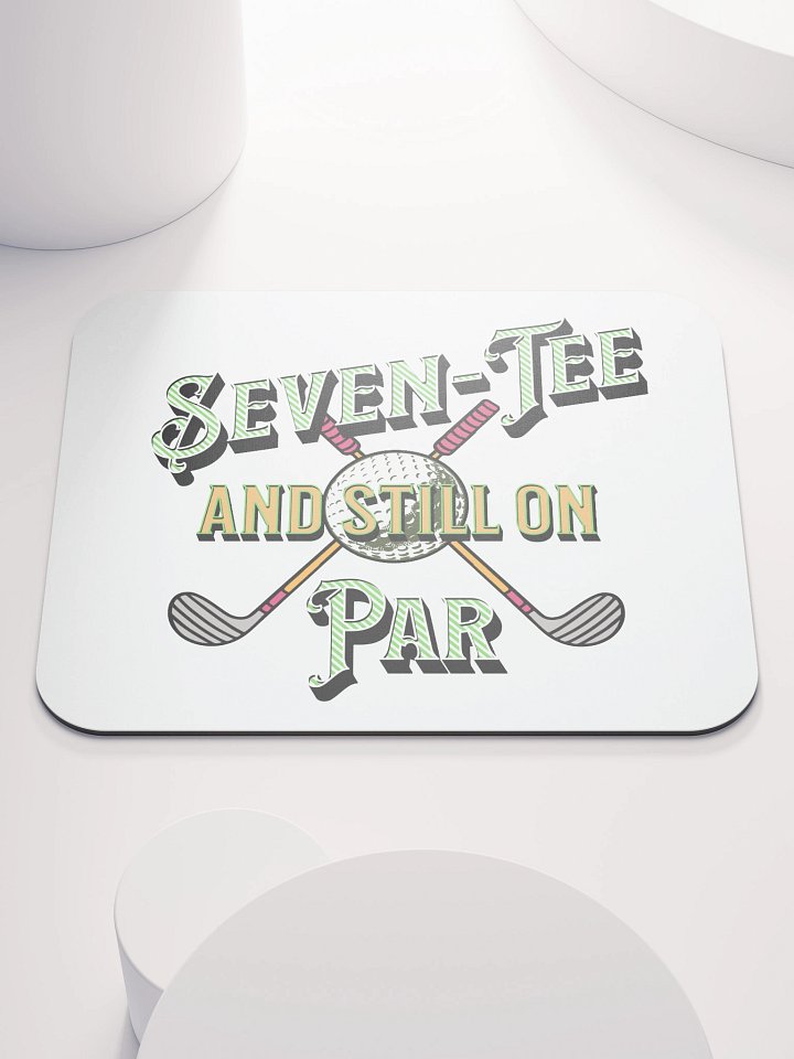 Seven-Tee And Still On Par Golfing Delight Mouse Pad product image (1)