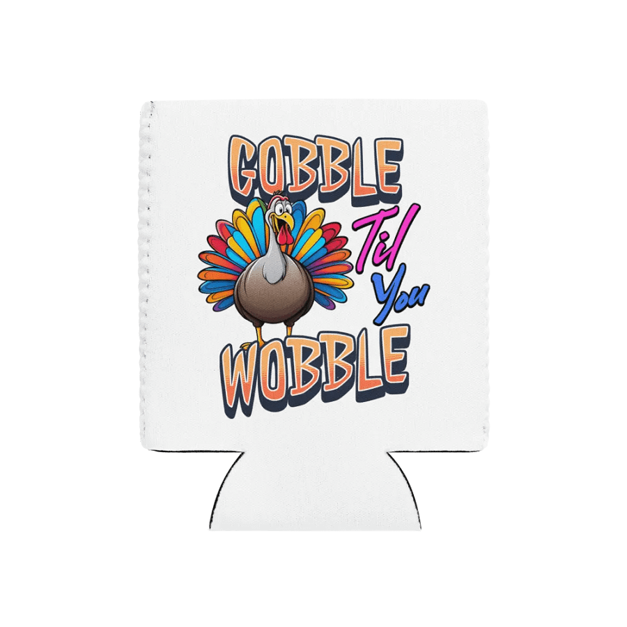 Gobble Til You Wobble Can Cooler product image (1)