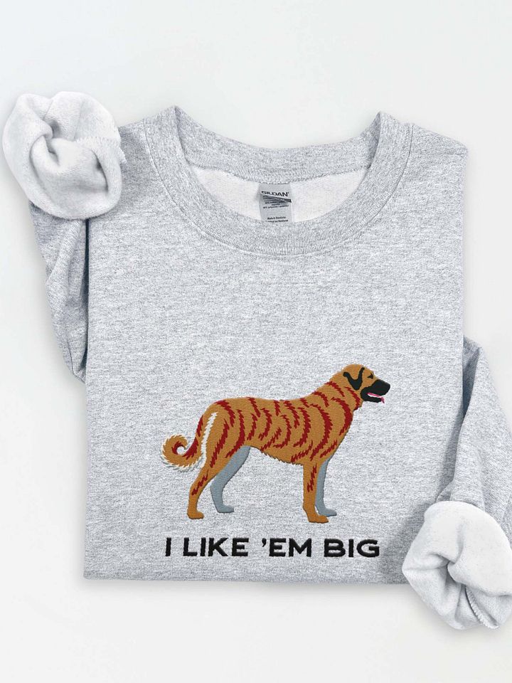 I Like 'Em Big Sweatshirt (Embroidered) of an Anatolian Shepherd Dog(Brindle) product image (1)