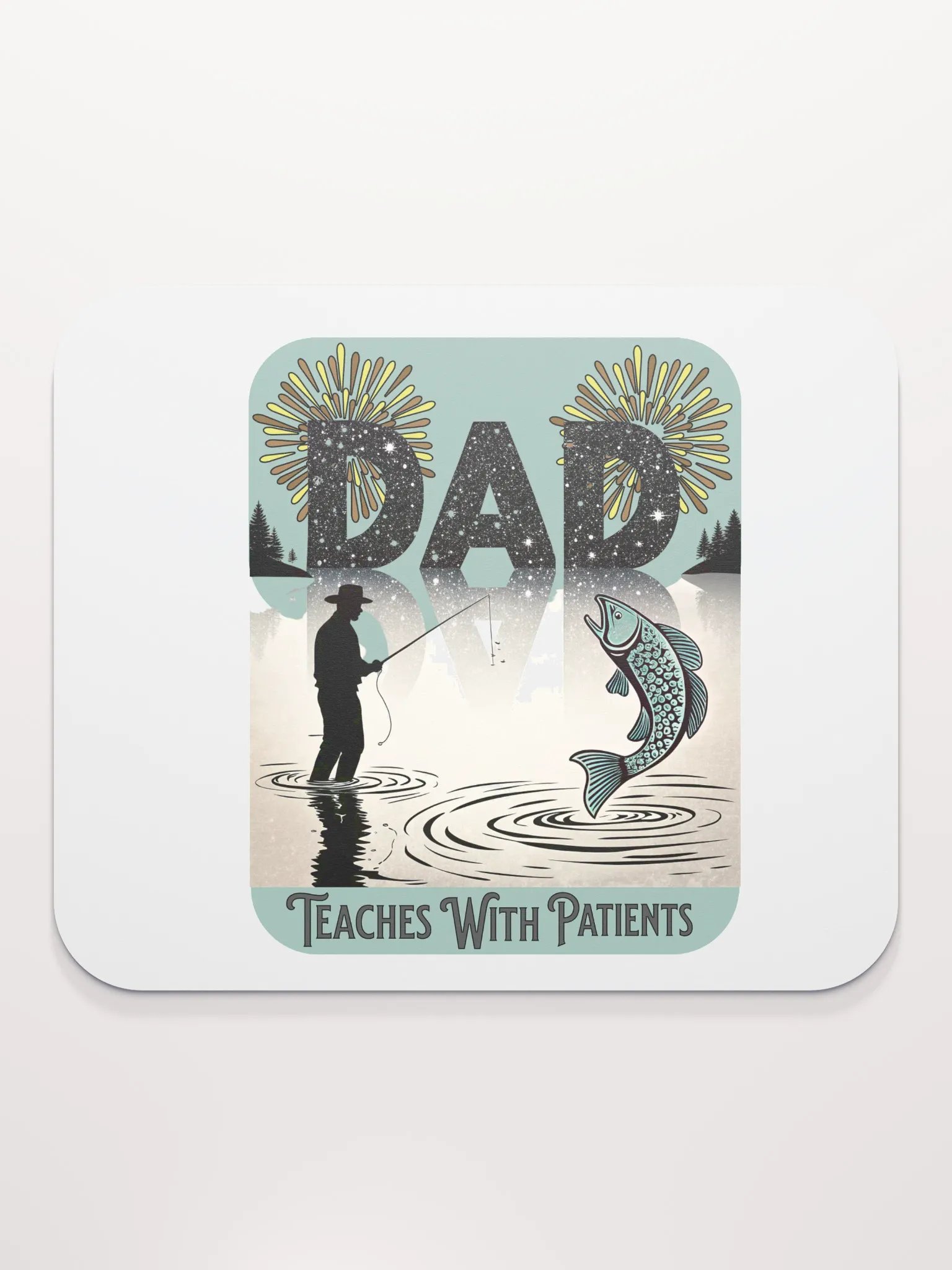 Dad Fishing Teaches With Patients in Every Cast Mouse Pad product image (1)