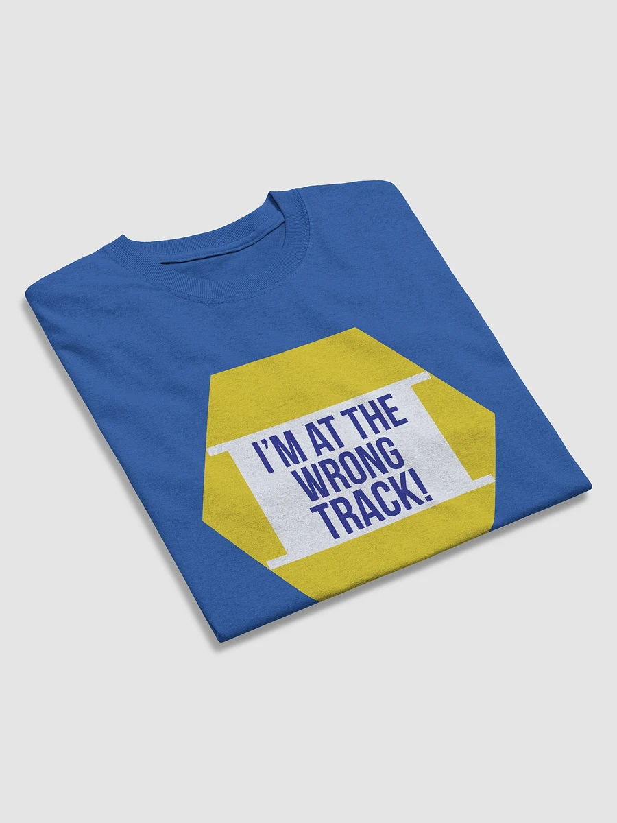 I'm at the Wrong Track T-Shirt product image (4)