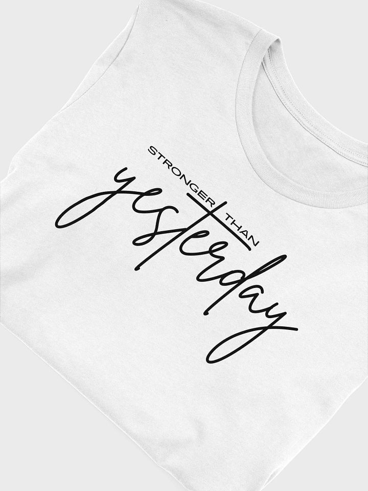 Stronger Than Yesterday Bella Canvas T-shirt product image (9)
