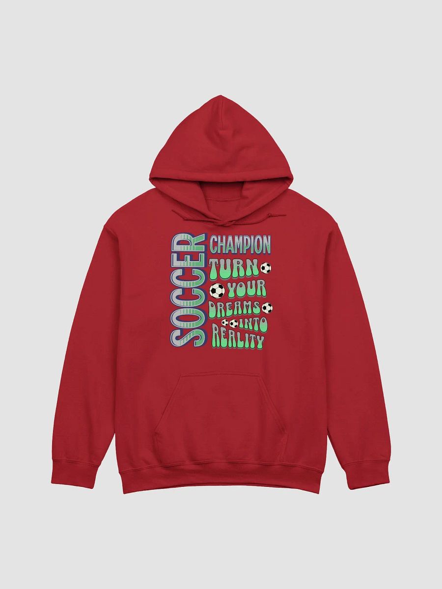 Soccer Champion Turn Your Dreams Into Reality Hoodie product image (22)