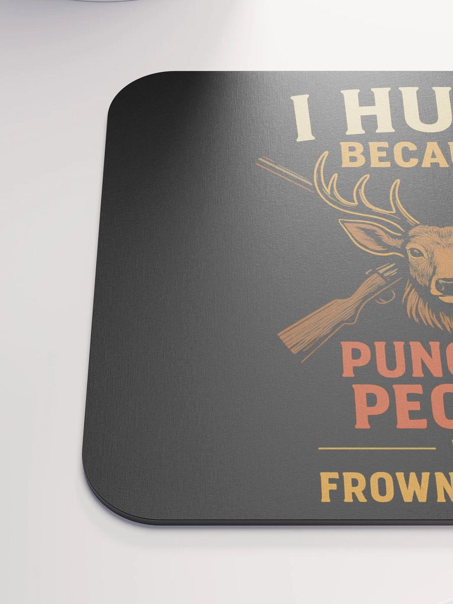 Funny Hunting Mouse Pad – I Hunt Because Punching People Is Frowned Upon product image (6)