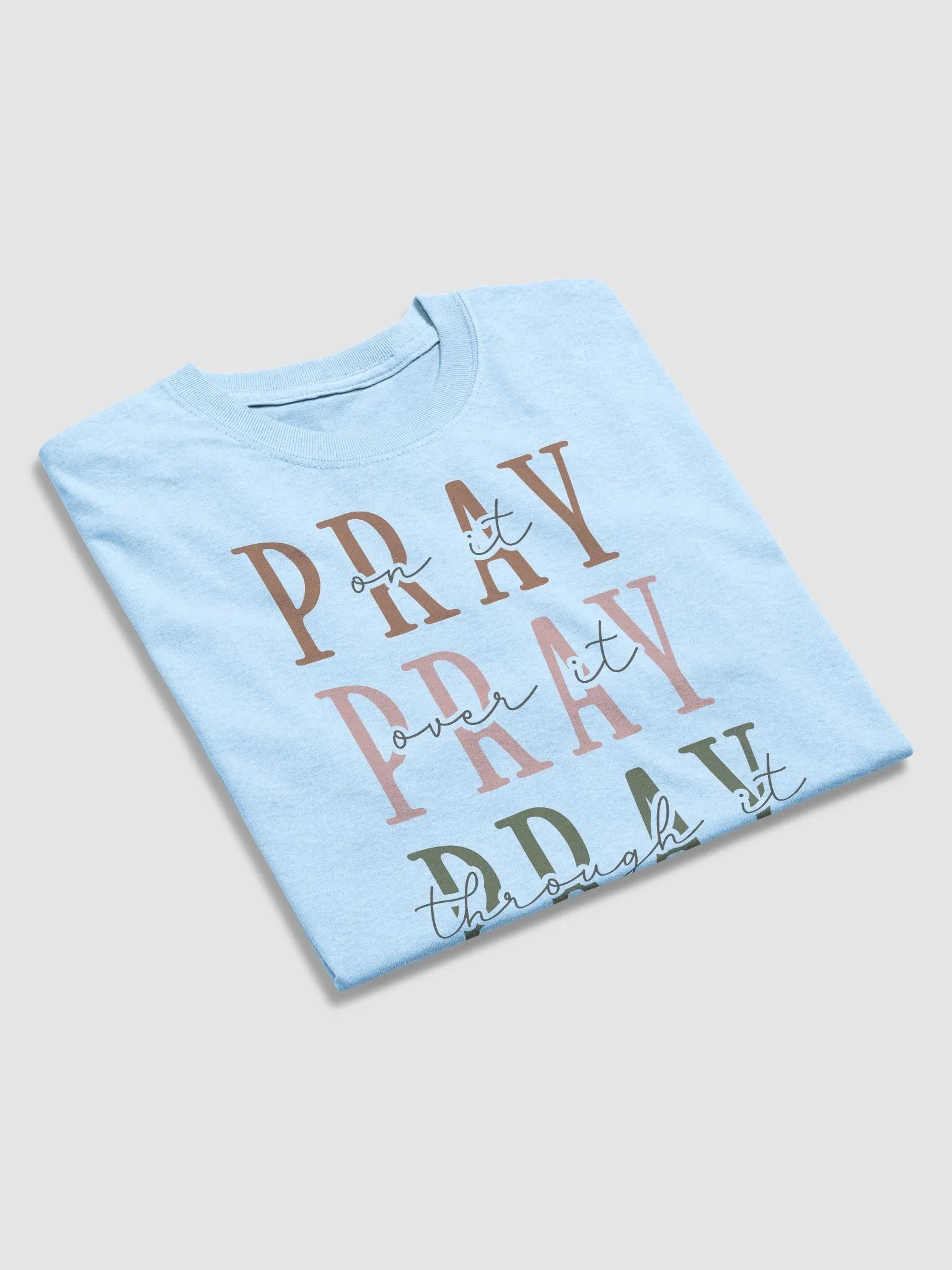 PRAY ON IT PRAY OVER IT PRAY THROUGHT IT T-SHIRT 2 product image (3)