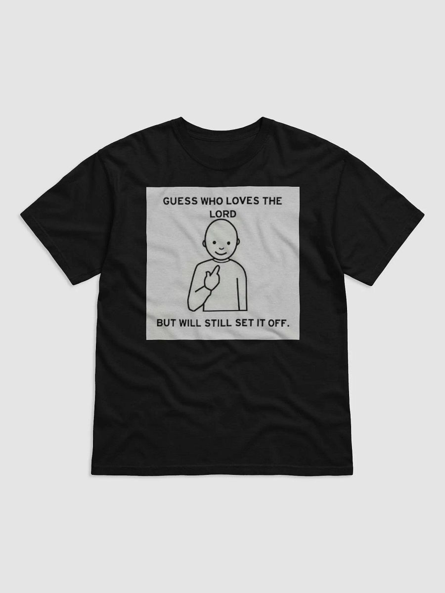 GUESS WHO LOVES THE LORD,BUT WILL STILL SET IT OFF. product image (1)