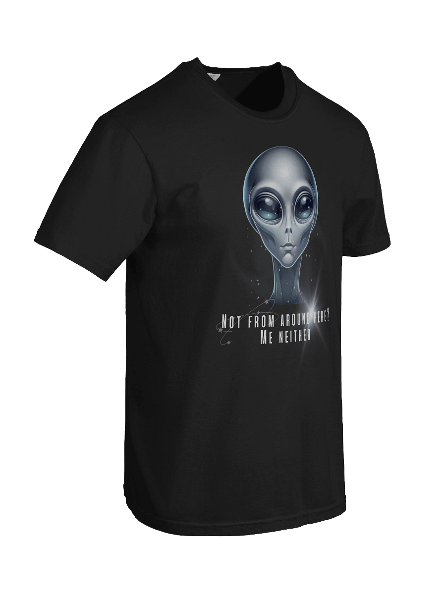 Not From Around Here? Me Neither – Alien T-Shirt product image (6)