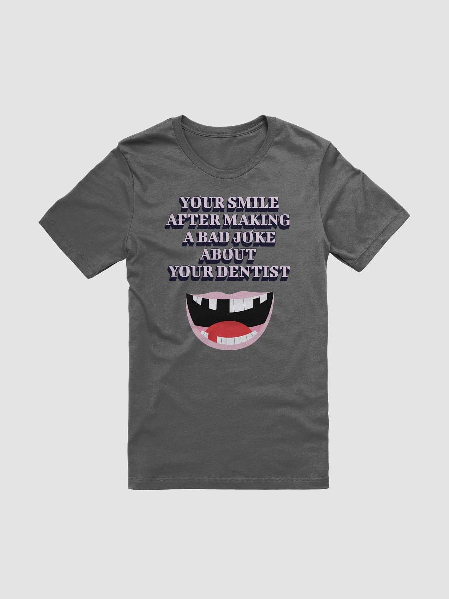Your SMile After Making Dental Jokes T-shirt product image (2)