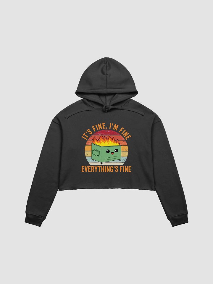 It’s Fine, I’m Fine, Everything’s Fine Dumpster Fire – Embrace the Chaos with a Smile Women's Crop Hoodie product image (1)