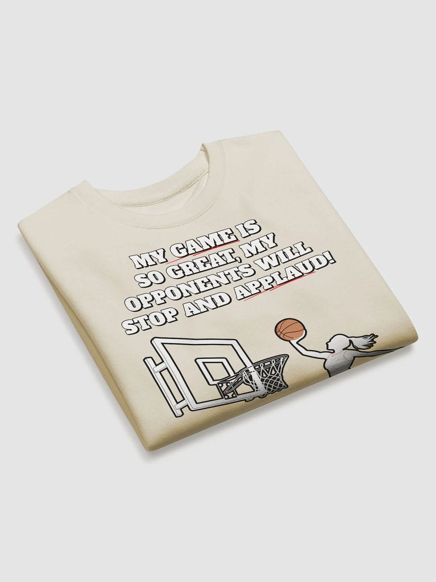 My Game Is So Great, My Opponents Will Stop And Applaud! Women's Sweatshirt product image (20)