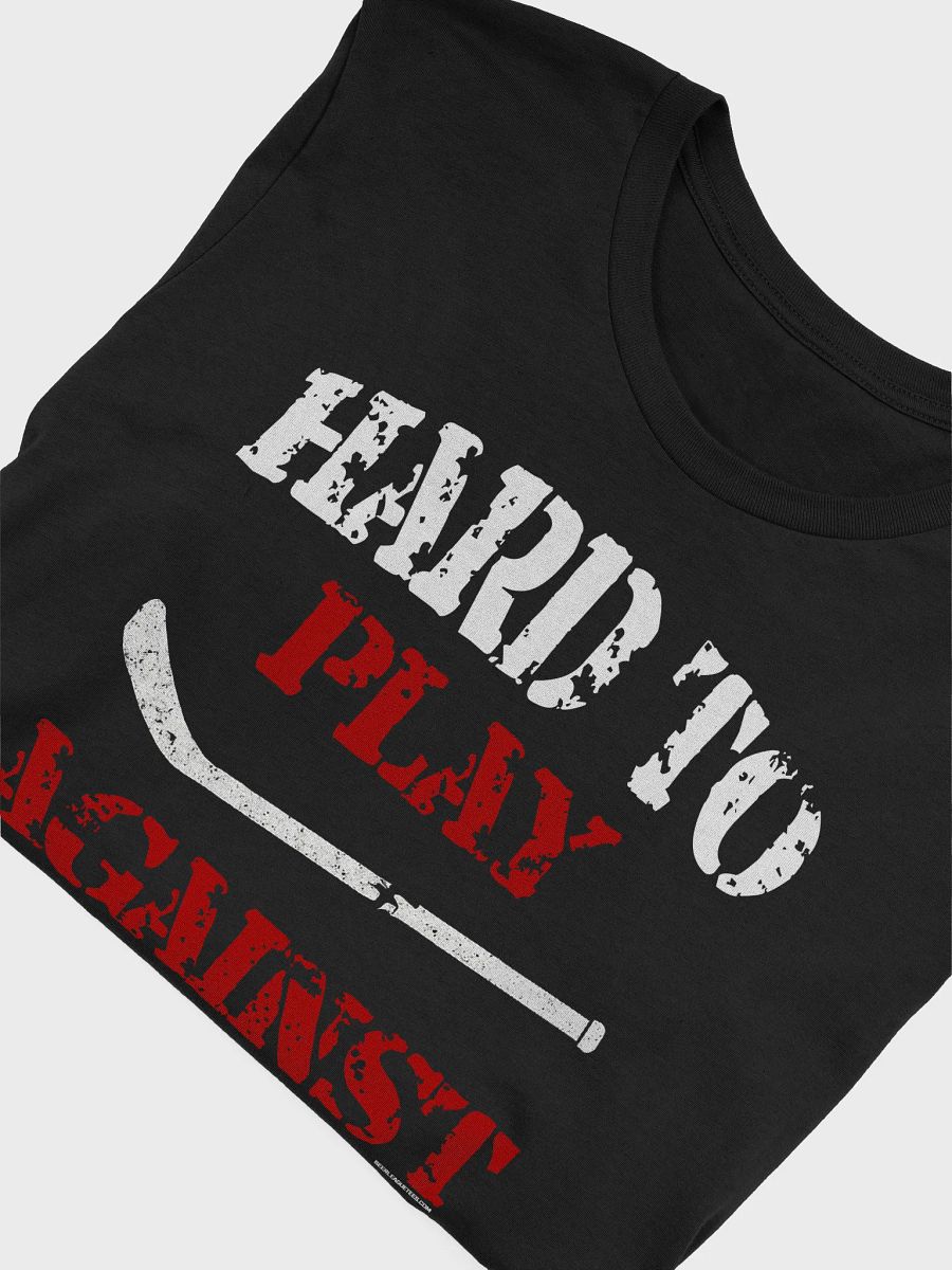 Funny Hockey T-Shirt - Hard to Play Against - Beer League Hockey Shirt for Men - Gift for Hockey Players with Grit product image (6)