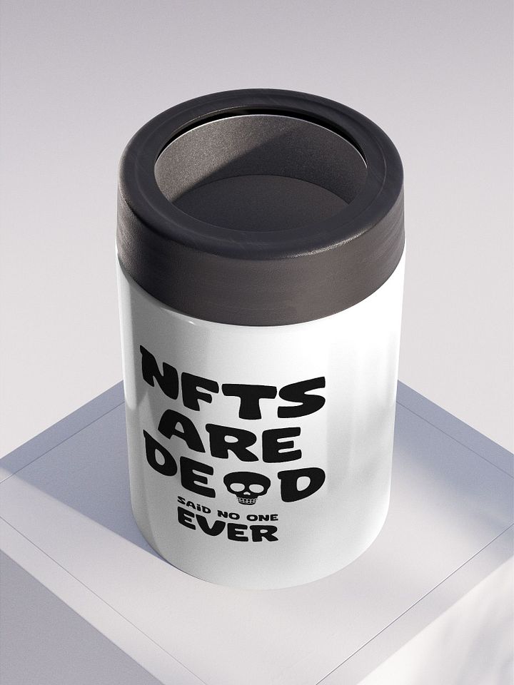 NFTS ARE DEAD SAID NO ONE EVER STAINLESS STEEL KOOZIE product image (2)