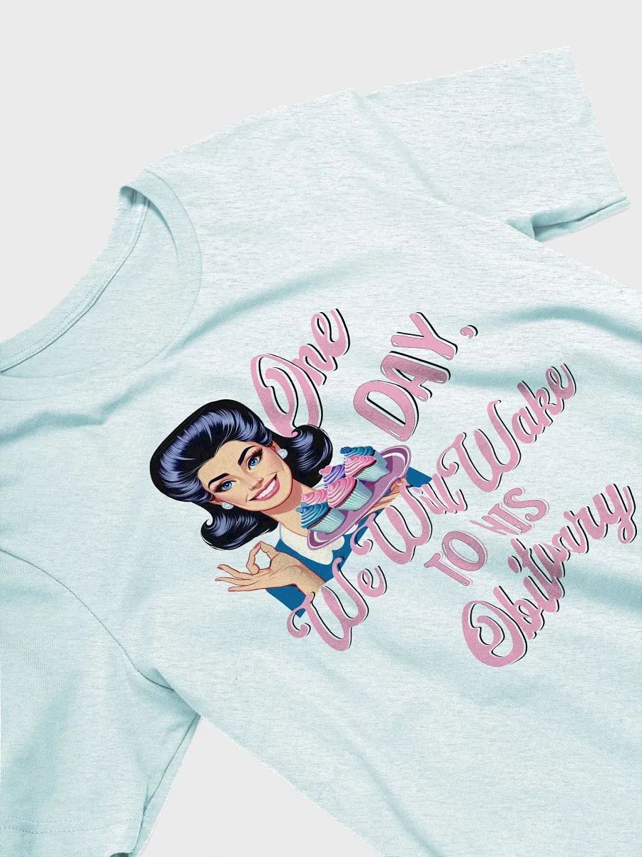 One Day We Will Wake to His Obituary Shirt product image (23)