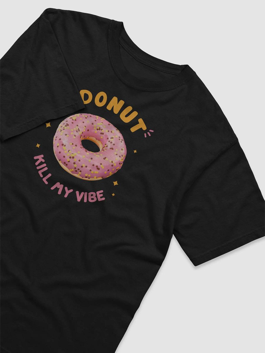 Donut Kill My Vibe T-Shirt product image (3)
