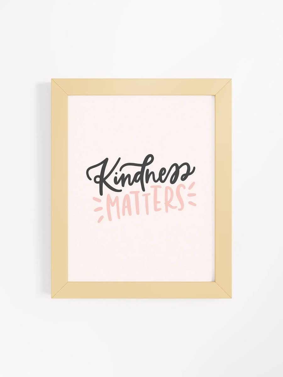 Kindness Matters Framed Print product image (84)