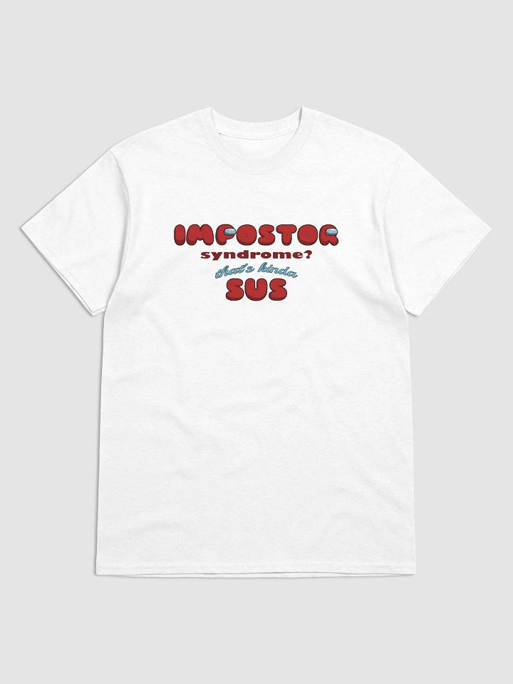 Impostor syndrome? That's kinda sus T-shirt product image (1)
