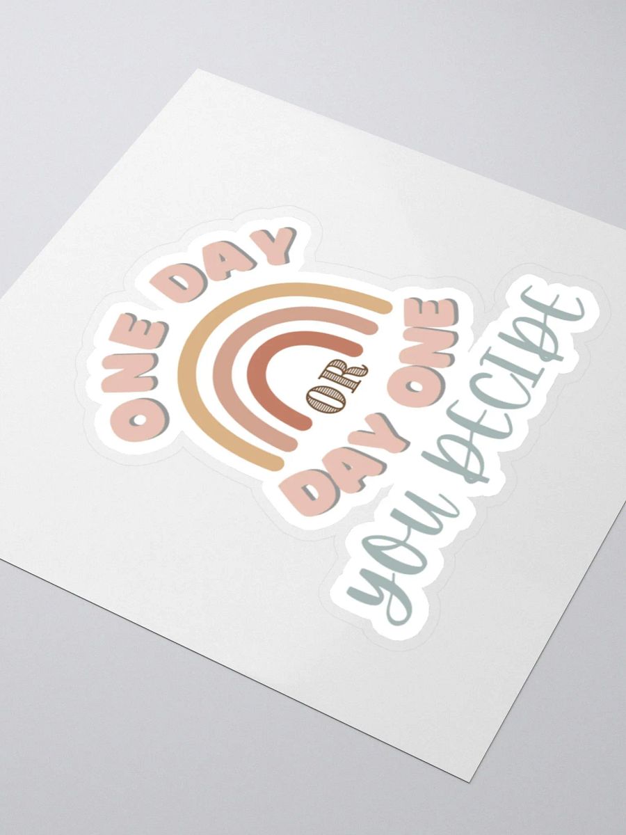 One Day or Day One You Decide Sticker product image (4)
