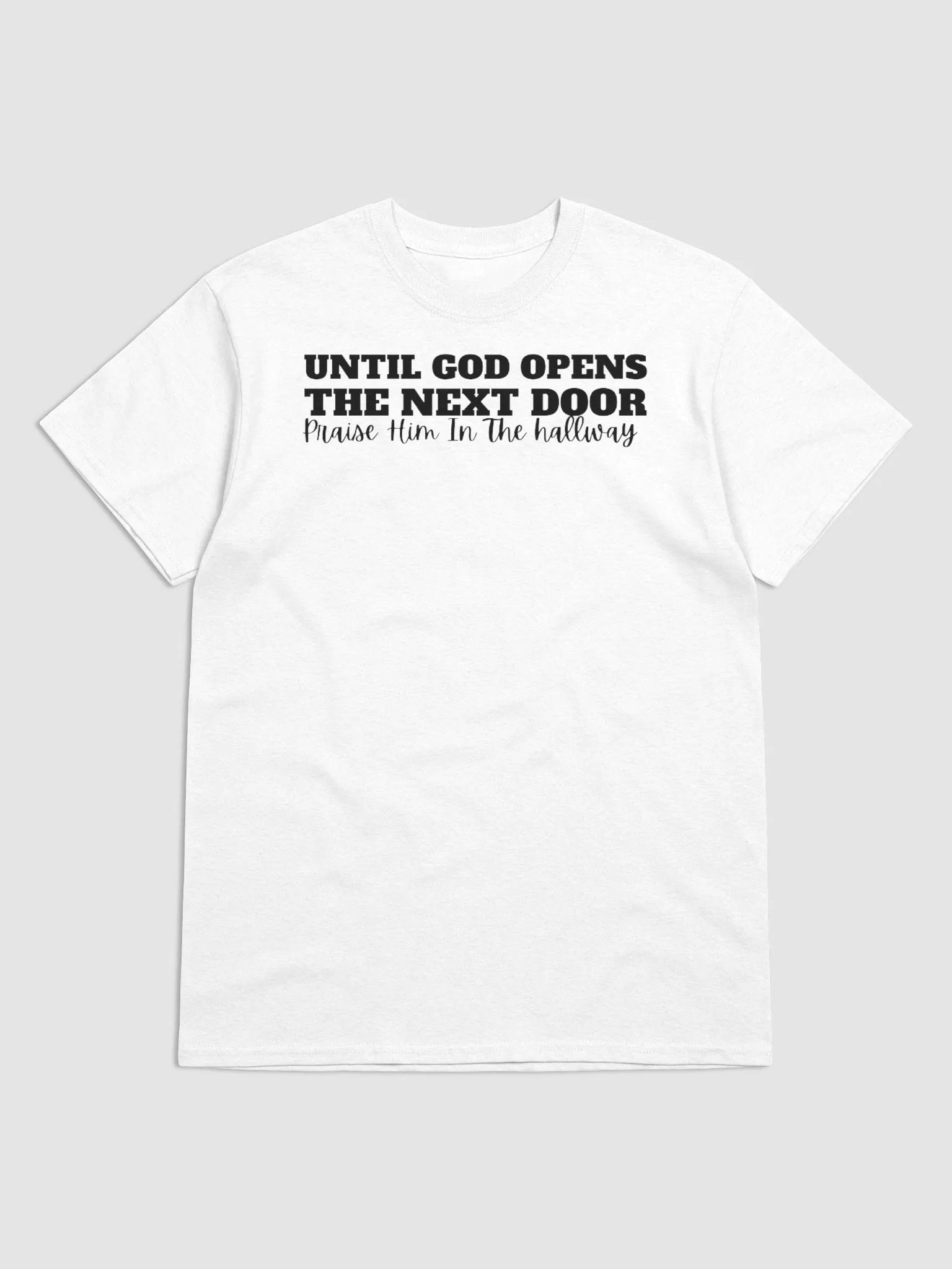 UNTIL GOD OPENS THE NEXT DOOR PRAISE HIM IN THE HALLWAY product image (1)
