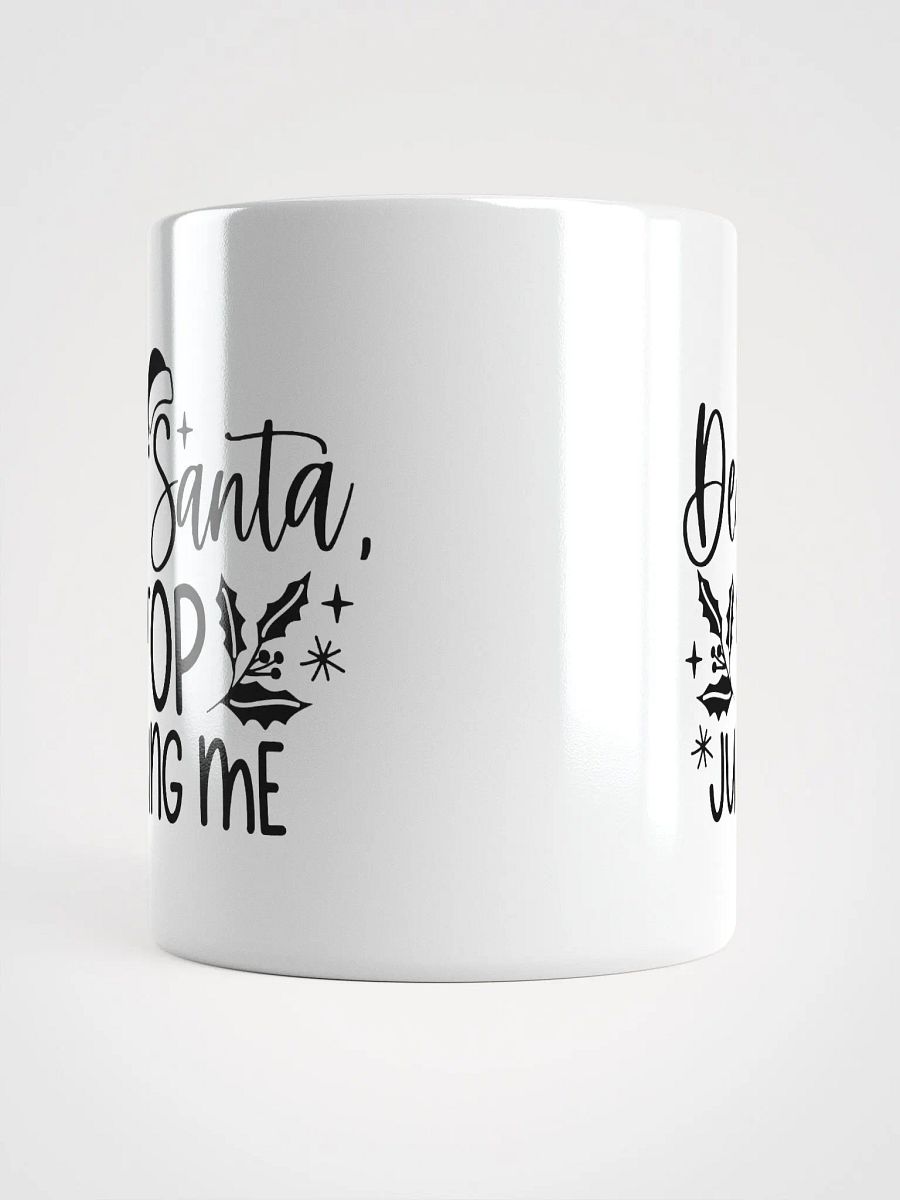 Dear Santa Stop Judging Me Mug product image (14)