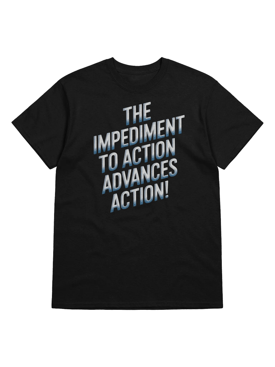 The Impediment to Action Advances Action - Stoic Philosophy TSHIRT product image (3)