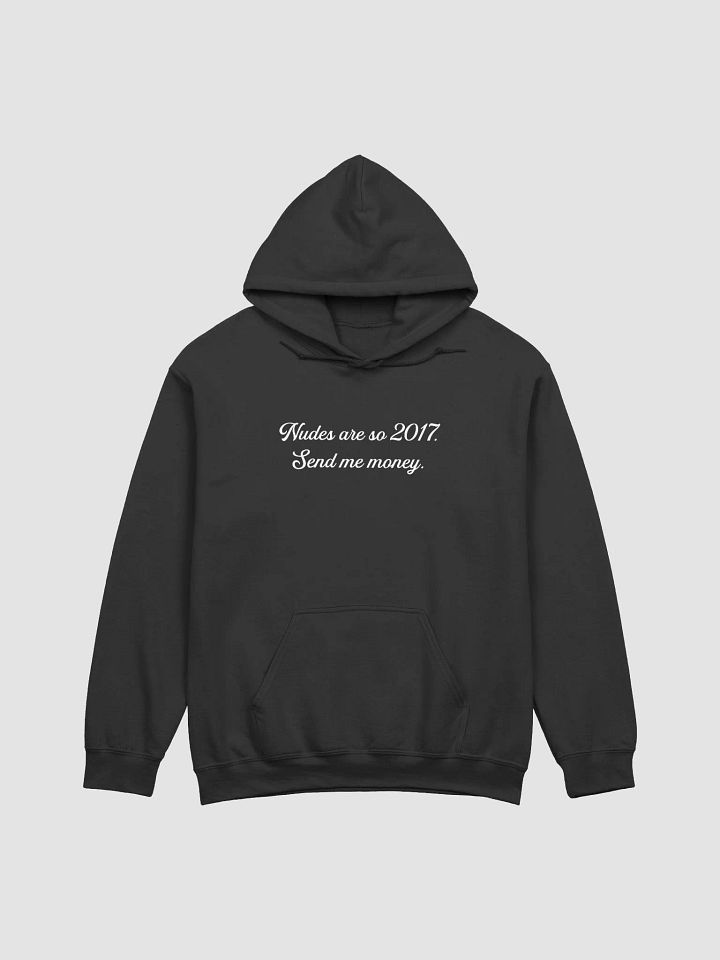 Nudes are so 2017. Send me money. product image (1)