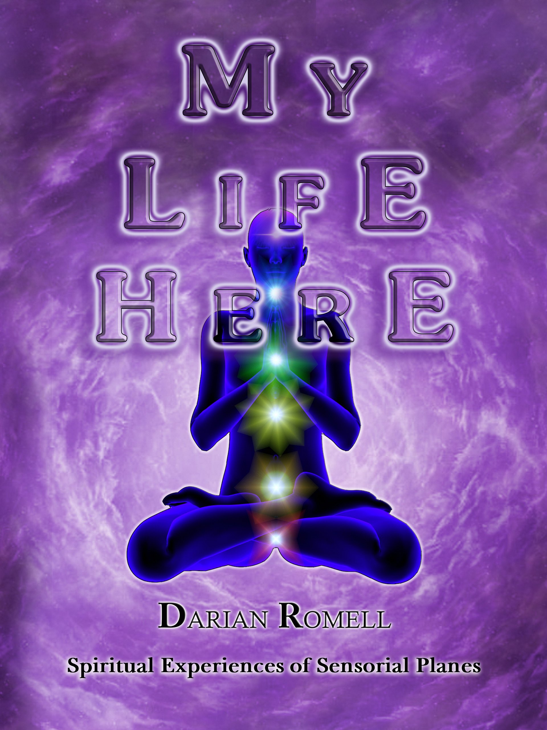 My Life Here. Spiritual Experiences of Sensory Planes... product image (1)