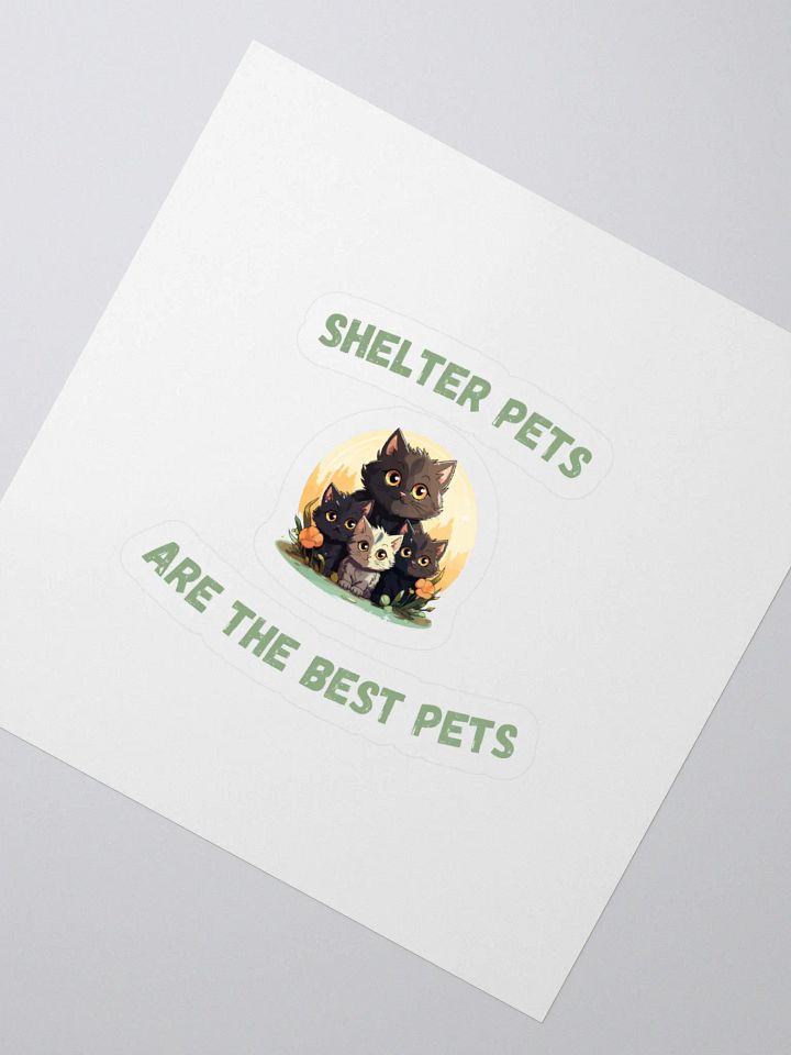 Shelter Pets Are the Best Pets – Heartwarming Sticker for Animal Lovers product image (2)