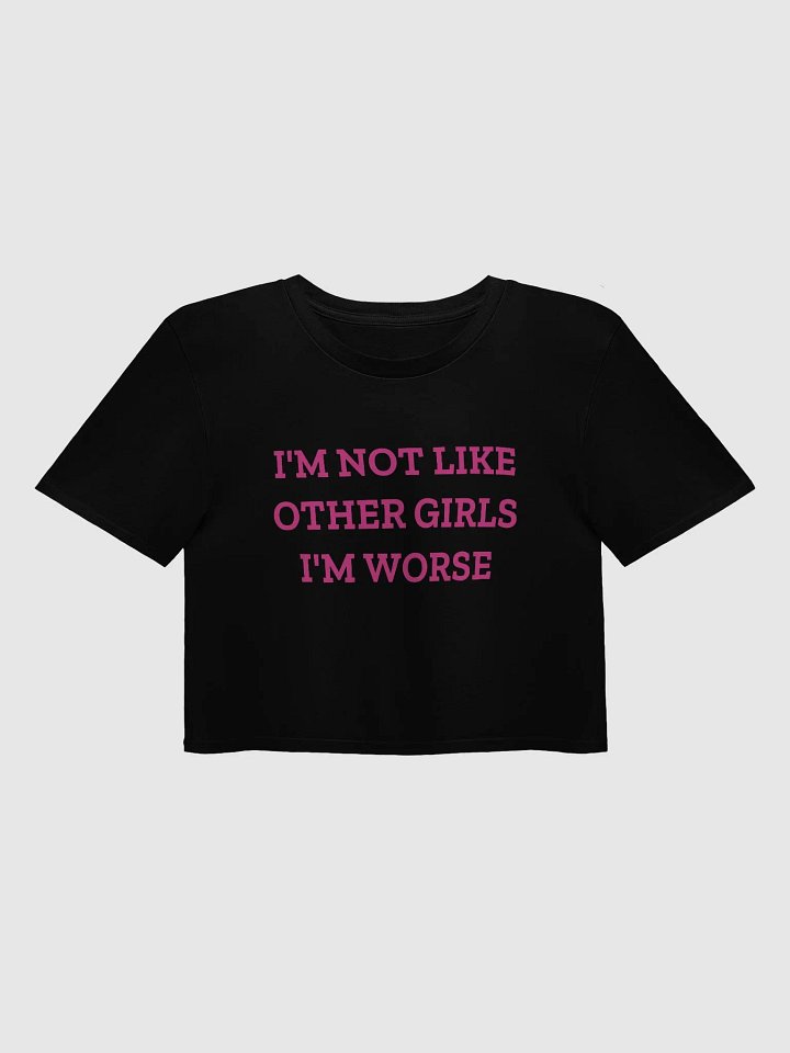 I'M NOT LIKE OTHER GIRLS I'M WORSE Crop Top product image (1)