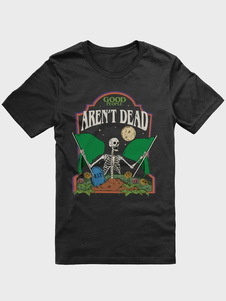 Good People Aren't Dead Unisex Tee product image (3)
